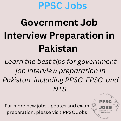 How to Prepare for Interviews for Government Jobs in Pakistan