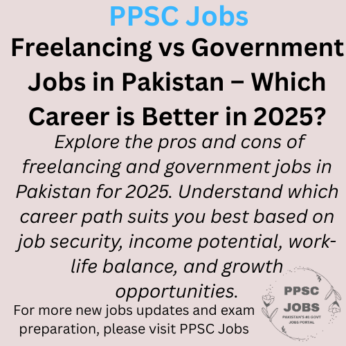 Freelancing vs Government Jobs in Pakistan – Which Career is Better in 2025?