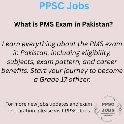 Learn everything about the PMS exam in Pakistan, including eligibility, subjects, exam pattern, and career benefits. Start your journey to become a Grade 17 officer.