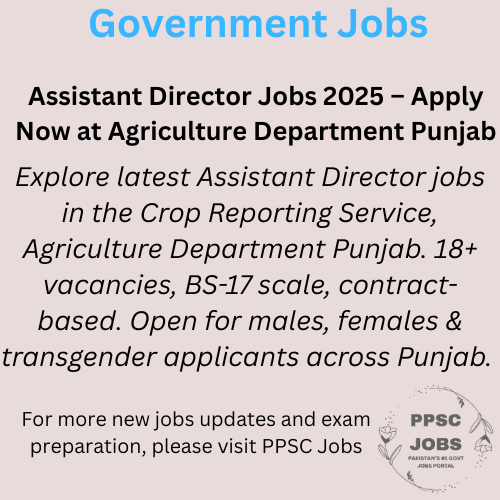 ssistant Director Jobs (BS-17) – Crop Reporting Service, Agriculture Department, Punjab